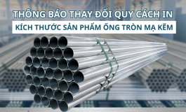 THÔNG BÁO THAY ĐỔI QUY CÁCH IN KÍCH THƯỚC SẢN PHẨM ỐNG THÉP TRÒN MẠ KẼM THÁNG 8 NĂM 2026