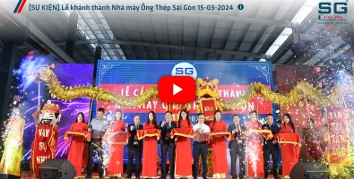 [SỰ KIỆN] Lễ khánh thành Nhà máy Ống Thép Sài Gòn 15-03-2024